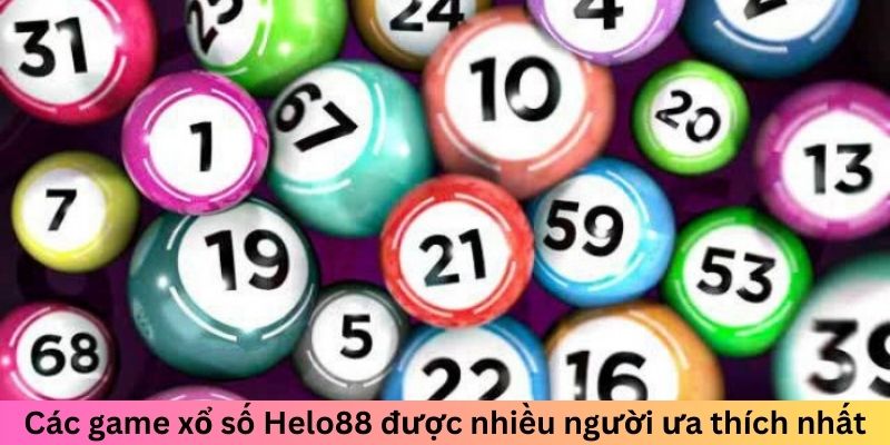 Các game xổ số Helo88 được nhiều người ưa thích nhất