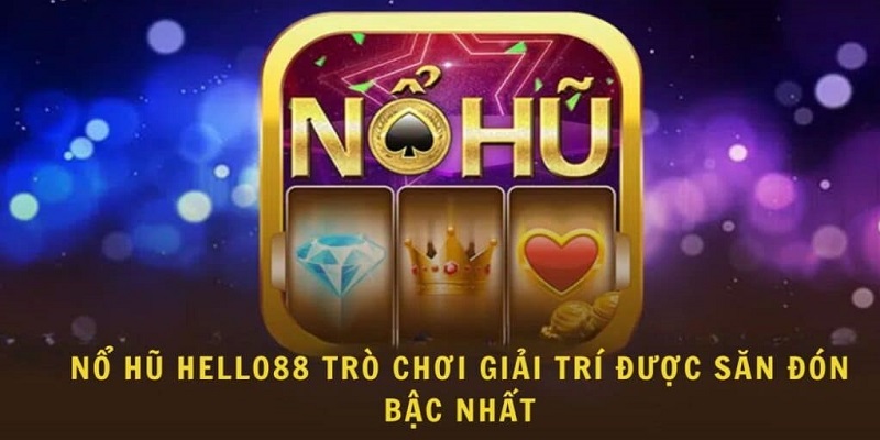 Các tựa game nổ hũ Helo88 hot nhất