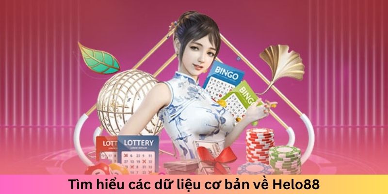 Tìm hiểu các dữ liệu cơ bản về Helo88