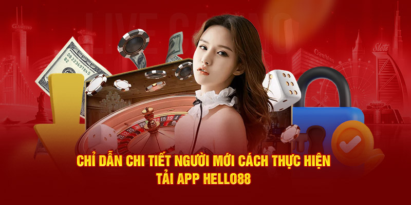 Chỉ dẫn chi tiết người mới cách thực hiện tải app Helo88 