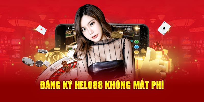 Đăng ký Helo88 không mất phí